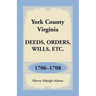 York County, Virginia Deeds, Orders, Wills, Etc., 1706-1708