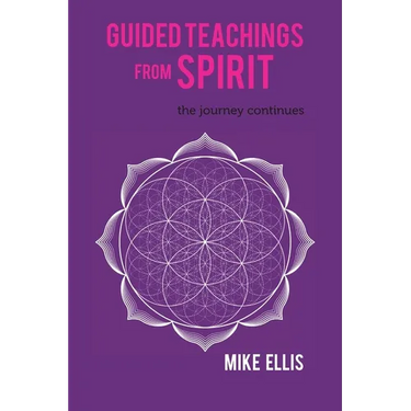 Guided Teachings from Spirit: The Journey Continues