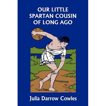 Our Little Spartan Cousin of Long Ago (Yesterday's Classics)