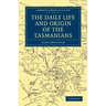 The Daily Life and Origin of the Tasmanians