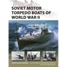 Soviet Motor Torpedo Boats of World War II: Tupolev's Aircraft-Inspired Fast Attack Craft
