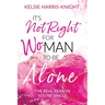 It's Not Right for Wo-Man to Be Alone: The Real Reason You're Single