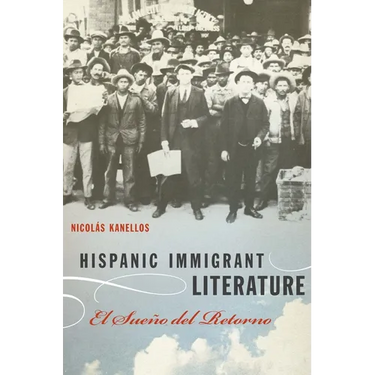 Hispanic Immigrant Literature: El Sueño del Retorno
