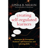 Creating Self-Regulated Learners: Strategies to Strengthen Students' Self-Awareness and Learning Skills