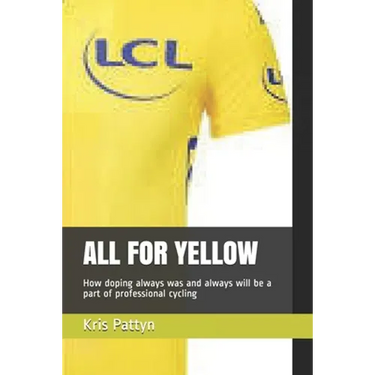 All for Yellow: How doping always was and always will be a part of professional cycling