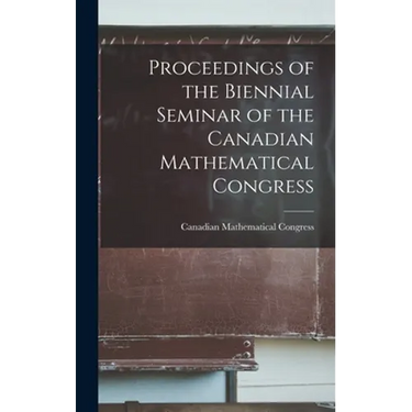 Proceedings of the Biennial Seminar of the Canadian Mathematical Congress