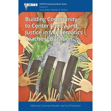 Building Community to Center Equity and Justice in Mathematics Teacher Education