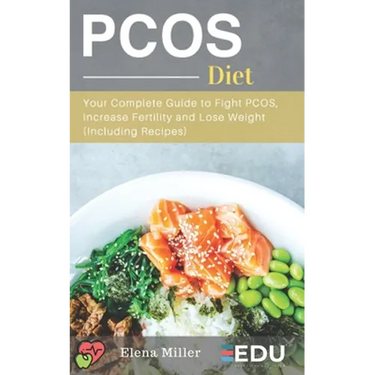 PCOS Diet: Your Complete Guide to Fight PCOS, Increase Fertility and Lose Weight (Including Recipes)