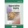Appreciative Inquiry: A Positive Revolution in Change (16pt Large Print Edition)
