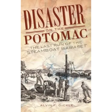 Disaster on the Potomac: The Last Run of the Steamboat Wawaset