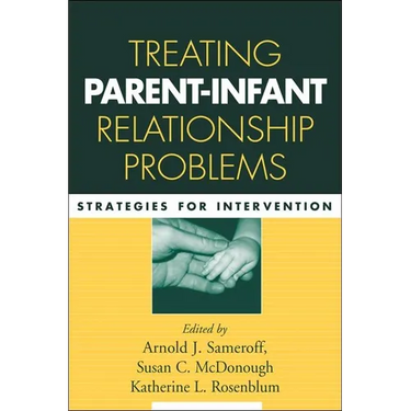 Treating Parent-Infant Relationship Problems: Strategies for Intervention