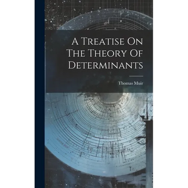 A Treatise On The Theory Of Determinants