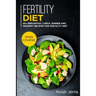 Fertility Diet: MAIN COURSE - 60+ Breakfast, Lunch, Dinner and Dessert Recipes for Fertility Diet