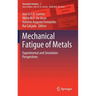 Mechanical Fatigue of Metals: Experimental and Simulation Perspectives