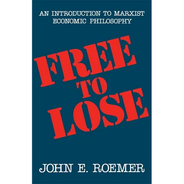 Free to Lose: An Introduction to Marxist Economic Philosophy