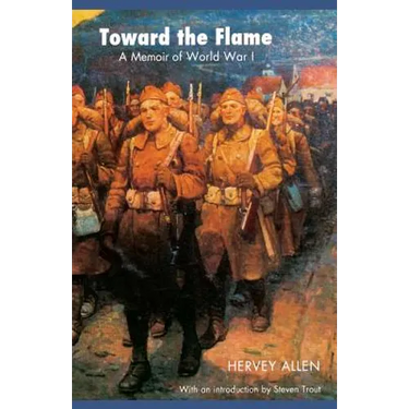 Toward the Flame: A Memoir of World War I