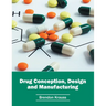 Drug Conception, Design and Manufacturing