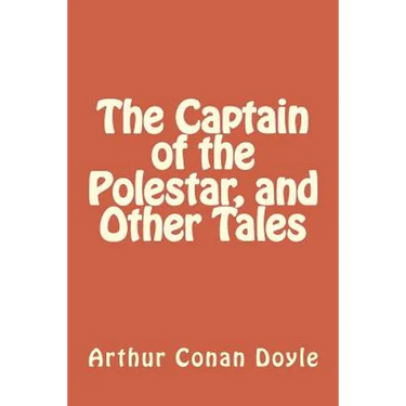The Captain of the Polestar, and Other Tales