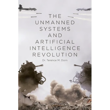 The Unmanned Systems and Artificial Intelligence Revolution