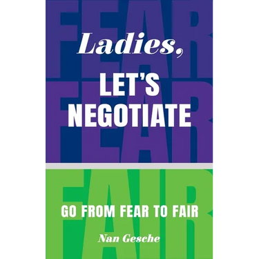 Ladies, Let's Negotiate: Go from Fear to Fair