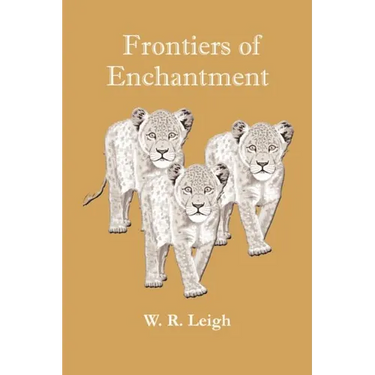 Frontiers of Enchantment: An Artist's Adventures in Africa