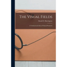 The Visual Fields; a Textbook and Atlas of Clinical Perimetry