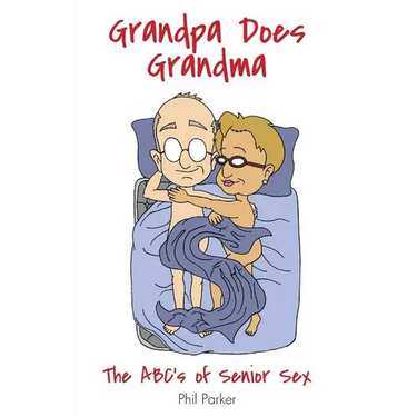 Grandpa Does Grandma: The ABCs of Senior Sex