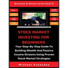 Stock Market Investing For Beginners: Your Step-By-Step Guide To Building Wealth And Passive Income Streams Using Proven Stock Market Strategies