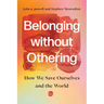 Belonging Without Othering: How We Save Ourselves and the World