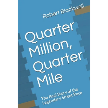 Quarter Million, Quarter Mile: The Real Story of the Legendary Street Race