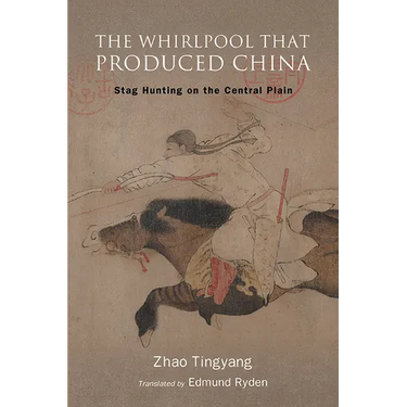 The Whirlpool That Produced China: Stag Hunting on the Central Plain