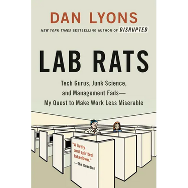 Lab Rats: Tech Gurus, Junk Science, and Management Fads--My Quest to Make Work Less Miserable