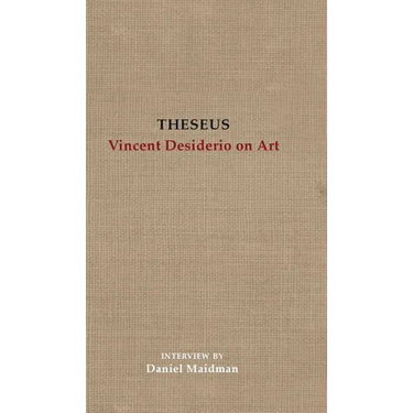 Theseus: Vincent Desiderio on Art