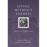 Living Without Enemies: Being Present in the Midst of Violence