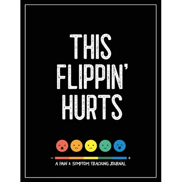 This Flippin' Hurts: A Pain & Symptom Tracking Journal for Chronic Pain & Illness (Large Edition - 8.5 x 11 and 6 months of tracking)
