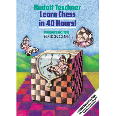 Learn Chess in 40 Hours!: A Self-Tutor for Beginners and Advanced Players