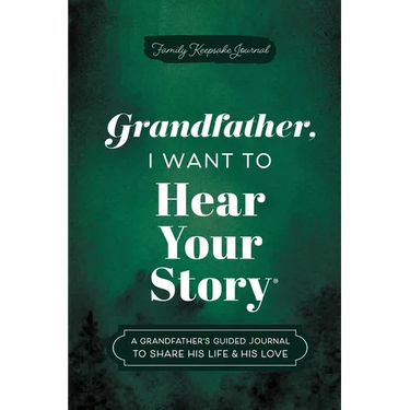 Grandfather, I Want to Hear Your Story: A Grandfather's Guided Journal to Share His Life & His Love