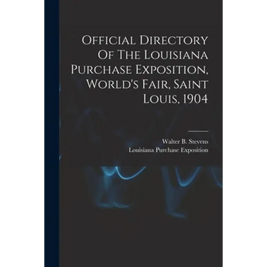 Official Directory Of The Louisiana Purchase Exposition, World's Fair, Saint Louis, 1904