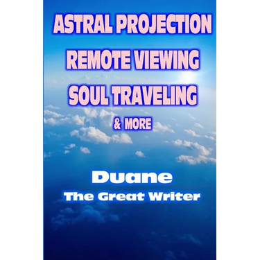 Astral Projection Remote Viewing Soul Traveling & More