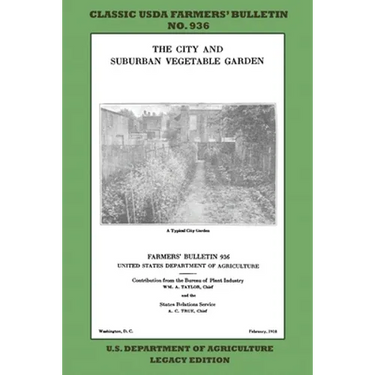 The City and Suburban Vegetable Garden (Legacy Edition): The Classic USDA Farmers' Bulletin No. 936 With Tips And Traditional Methods In Sustainable G