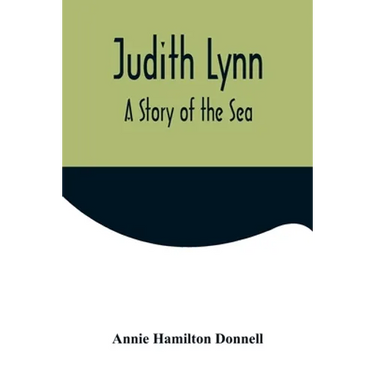 Judith Lynn: A Story of the Sea