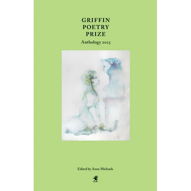Griffin Poetry Prize Anthology 2025: A Selection of the Shortlist