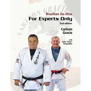Brazilian Jiu-Jitsu, For Experts Only: Carlson Gracie with Julio "Foca" Fernandez