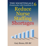 The Nightingale 6: Frameworks with Guidelines to Reduce Nurse Staffing Shortages