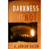 And the Darkness Comprehended it Not