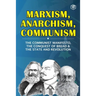 Marxism, Anarchism, Communism