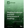 Seedling Production and Field Performance of Seedlings