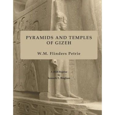 Pyramids and Temples of Gizeh: A 2020 Reprint by Kenneth E. Bingham