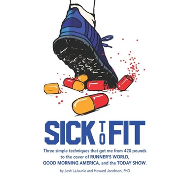 Sick to Fit: Three simple techniques that got me from 420 pounds to the cover of Runner's World, Good Morning America, and the Today Show