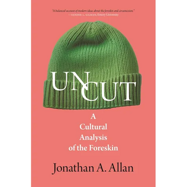 Uncut: A Cultural Analysis of the Foreskin